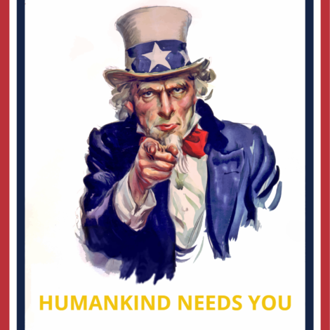 Humankind needs you! (Uncle Sam Poster)